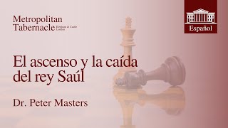 El ascenso y la caída del rey Saúl 1 Samuel 1215  Dr Peter Masters [upl. by Agon54]