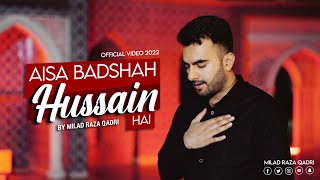 Milad Raza Qadri  Aisa Badshah Hussain Hai  Official Video 2022 [upl. by Esiled206]