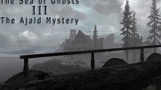 Skyrim Quest Mods THE SEA OF GHOSTS Part 3 The Ajald Mystery [upl. by Esorbma17]