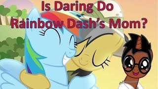 Is Daring Do Rainbow Dashs Mom [upl. by Anniahs]