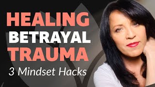 TIPS TO HEAL FROM BETRAYAL EMOTIONAL RECOVERY MINDSET HACKS [upl. by Aisek]