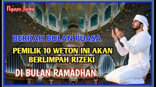 BERKAH BULAN PUASA  10 Weton ini akan banyak harta di bulan ramadhan ngaosjawa [upl. by Happy]