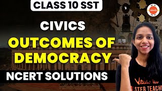 Outcomes of Democracy NCERT Solutions For Class 10 Social Science Civics Chapter 7  CBSE 2024 [upl. by Cart]