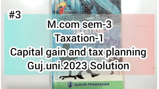 3 Capital gain and tax planning  Taxation  Mcom sem3  Gujarat University 2023 solution [upl. by Snowman722]