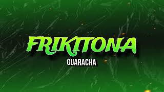 Frikitona Ella Se Tomó una Picky  GUARACHA  NachoMix [upl. by Giark128]