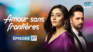 Amour sans frontières  Épisode 27  Serie Indienne en Francais  WL6O [upl. by Sices]