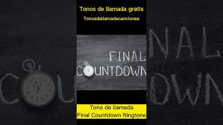 Final Countdown descargar tonos de llamada  Tonos de llamada gratis  Tonosdellamadacancionescom [upl. by Schmitz]