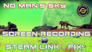 No Mans Sky  Steam Link Video Capture Streaming  FIX freezingstuttering footage [upl. by Ennaxor]