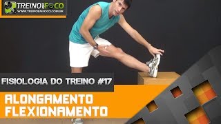 Diferença entre Alongamento e Flexionamento  Flexibilidade  Fisiologia do Treino 17 [upl. by Warring388]