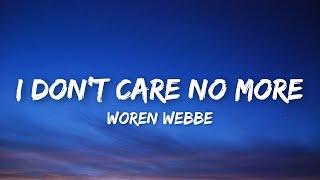 Woren Webbe  I Don’t Care No More Lyric [upl. by Nayve351]