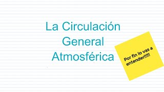 La Circulación General Atmosférica [upl. by Gardner113]