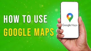 How To Use Google Maps [upl. by Zanahs418]