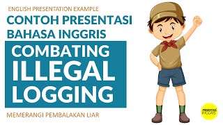 Learn English  Combating Illegal Logging  Presentasi Bahasa Inggris [upl. by Nitsuga]