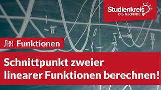 Schnittpunkt zweier linearer Funktionen berechnen  Mathe verstehen mit dem Studienkreis [upl. by Odnanreh]