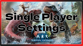 2024 Ark Single Player Settings UPDATED  ARK Survival Ascended [upl. by Sydelle818]