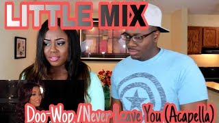 Little Mix  quotDooWop  Never Leave Youquot Acapella  Couple Reacts [upl. by Manwell]