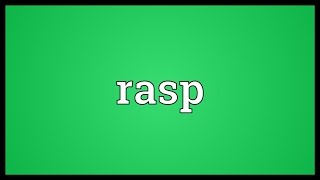 Rasp Meaning [upl. by Fokos638]