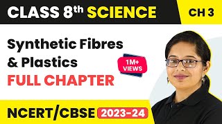 Synthetic Fibres and Plastics Full Chapter Class 8 Science  NCERT Science Class 8 Chapter 3 [upl. by Glogau]