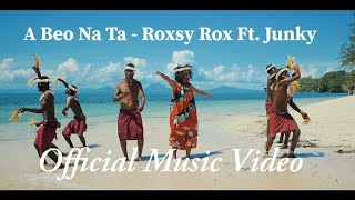 A Beo Na Ta  Roxsy Rox Ft Junky Official Music Video 2021  PNG Music  Island Vibe [upl. by Silin]