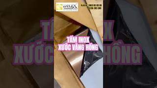 🤩🤩TẤM INOX XƯỚC VÀNG HỒNG CẬP BẾN inoxtag inox inoxxuoc shortvideo video viralvideo [upl. by Arel216]