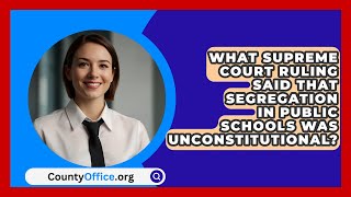 What Supreme Court Ruling Said That Segregation In Public Schools Was Unconstitutional [upl. by Aztinad909]