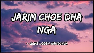 Jarim Choe Dha Nga  Jigme Loden Wangchuk  lyric video   Mv  Yeshilhendup films [upl. by Charil]