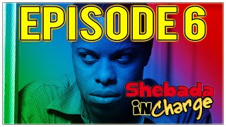 Shebada In Charge Episode 6 [upl. by Leuams]