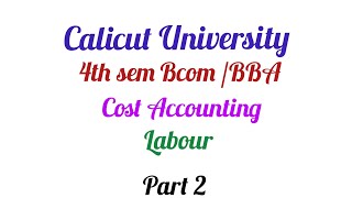 Calicut university 4th sem Cost Accounting Labour part 2Malayalam [upl. by Flossy537]