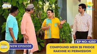 NEW Ep 4250  Compound Mein 35 Fridge Rakhne Ki Permission  Taarak Mehta Ka Ooltah Chashmah [upl. by Southard]