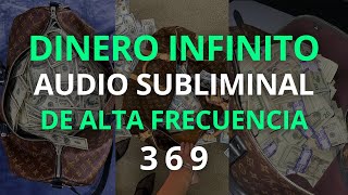 DINERO INFINITO  SUBLIMINAL DE ALTA FRECUENCIA 369 [upl. by Ellertal]