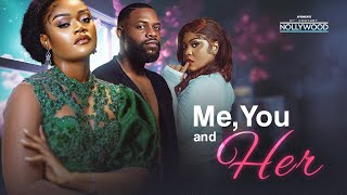 Me You And Her  CHINENYE ULAEGBU CENTHIA IHEBIE EFA IWARA   2024 Nigerian Nollywood Movies [upl. by Nov]