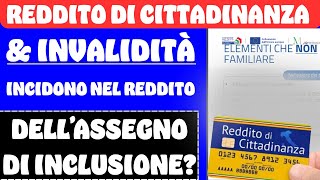 REDDITO DI CITTADINANZA E INVALIDITÀ ➜ INCIDONO NEL REDDITO DELLASSEGNO DI INCLUSIONE ❓ [upl. by Ennylyak539]