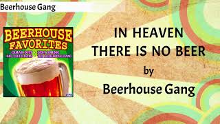 Beerhouse Gang  In Heaven There Is No Beer Lyrics Video [upl. by Balcer457]