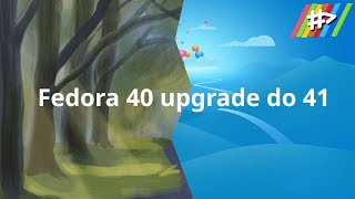 Fedora 40 upgrade do 41  linuksowo [upl. by Glenden]