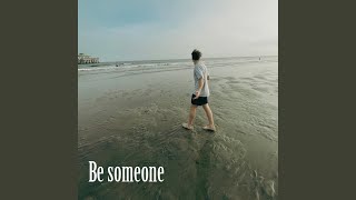 Be someone [upl. by Pfister]