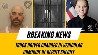 Truck Driver Charged In Vehicle Homicide Of Deputy Sheriff  DUI  Uninsured Driver  Reckless [upl. by Moshell866]