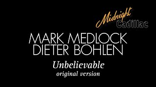 MARK MEDLOCK amp DIETER BOHLEN Unbelievable Original Version [upl. by Ymmaj104]