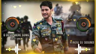 O Desh Mere Dj Song  Arijit Singh Song  Happy Independence Day Song  MDP DJ  HINDU DJ SOUND [upl. by Ziladnerb646]