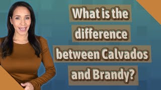 What is the difference between Calvados and Brandy [upl. by Ambrogino]