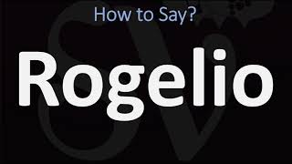 How to Pronounce Rogelio CORRECTLY [upl. by Callahan734]