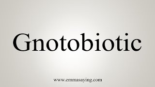 How To Say Gnotobiotic [upl. by Ahsitam]