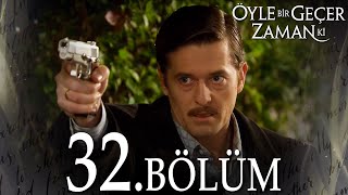 Öyle Bir Geçer Zaman Ki 32 Bölüm  Full Bölüm [upl. by Armstrong4]