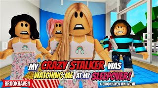 MY CRAZY STALKER WAS WATCHING ME AT MY SLEEPOVER Roblox Brookhaven 🏡RP  CoxoSparkle2 [upl. by Tuorah]