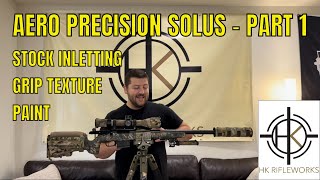 Building a Precision Rifle  Aero Precision SOLUS Part 1  Stock Inletting Grip and Paint [upl. by Chobot]