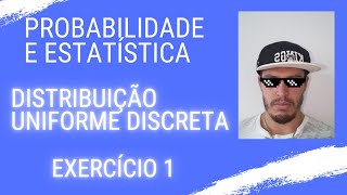 Probabilidade e Estatística  DISTRIBUIÇÃO UNIFORME DISCRETA  EXERCÍCIO 1 [upl. by Feirahs459]