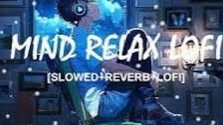 Mind 🥰 relax songs in hindi  Slow motion hindi song  Lofi mashup slowed and reverb aarohi [upl. by Curcio629]