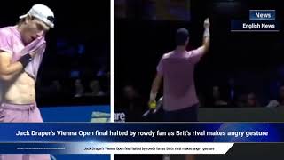 Jack Drapers Vienna Open final halted by rowdy fan as Brits rival makes angry gesture [upl. by Mota]