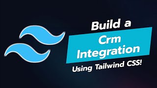 🔗 BUILD A STUNNING CRM INTEGRATION UI COMPONENT WITH TAILWIND CSS 🌟 [upl. by Notlrahc]