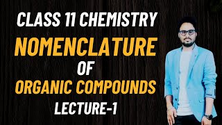 Class 11 Chemistry  Basic Organic Chemistry  Nomenclature Of Organic Compounds  Lecture 1 [upl. by Mischa]