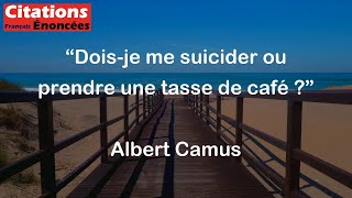 Doisje me suicider ou prendre une tasse de café   Albert Camus [upl. by Jemmy]